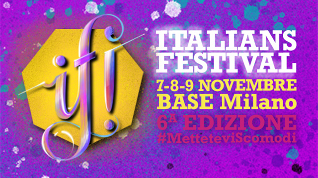 Al Base di Milano va in scena "IF! Italians Festival", festival internazionale della creatività - 7-8-9 novembre 